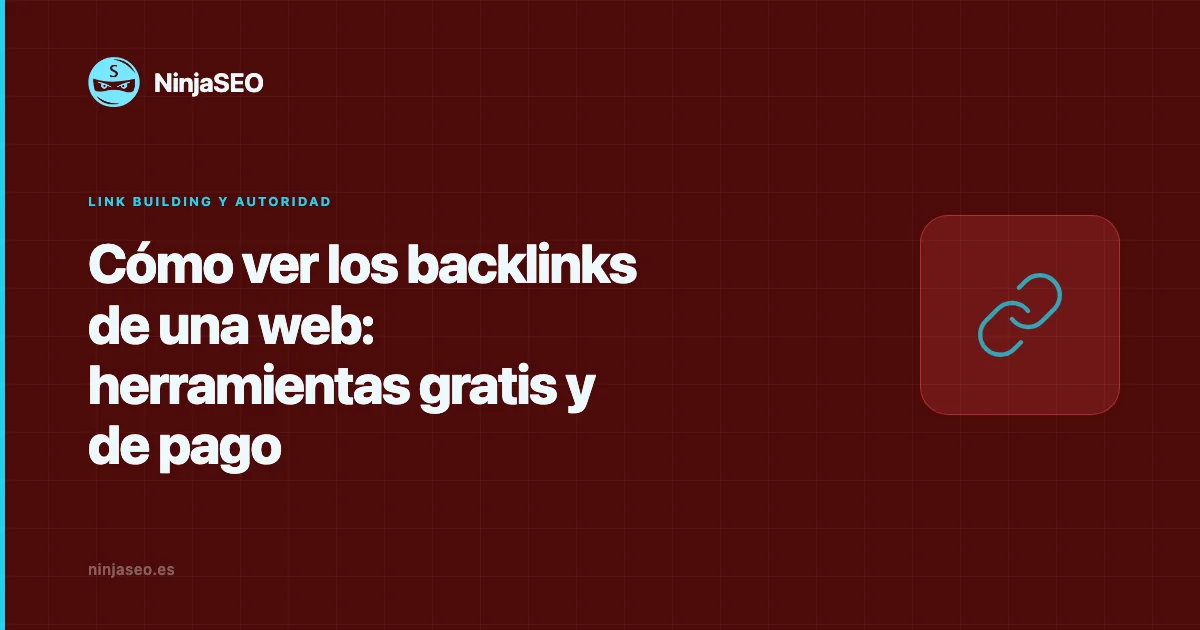 Cómo ver los backlinks de una web: herramientas gratis y de pago