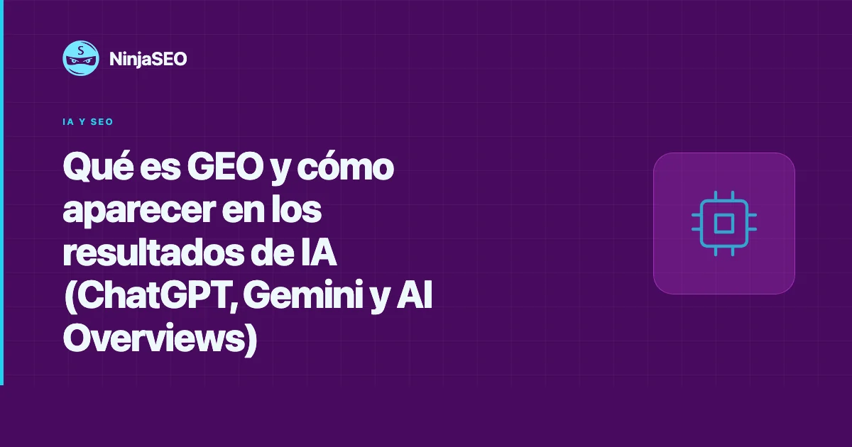 Qué es GEO y cómo aparecer en los resultados de IA (ChatGPT, Gemini y AI Overviews)