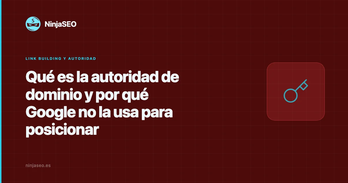 Qué es la autoridad de dominio y por qué Google no la usa para posicionar