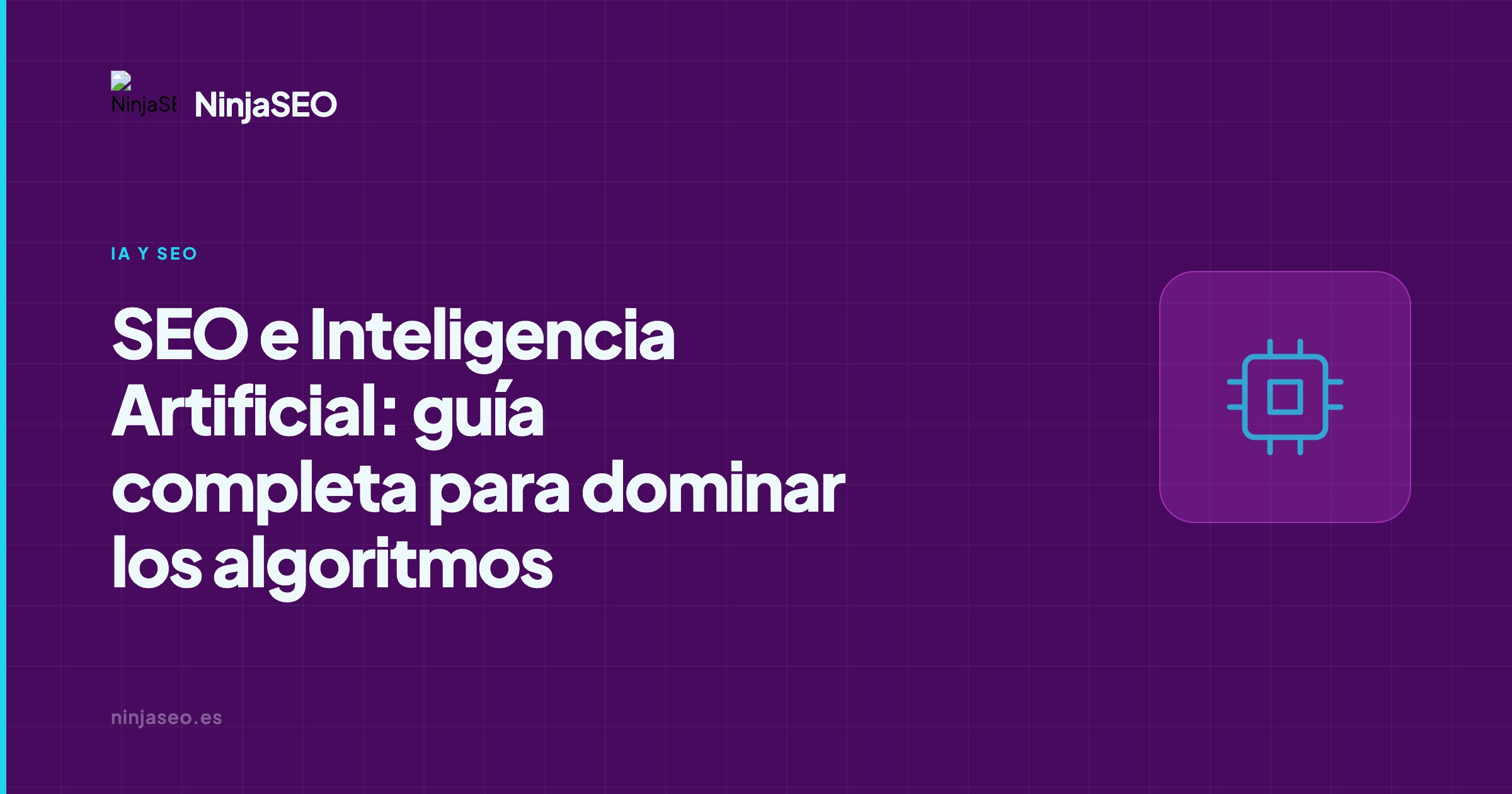 SEO e Inteligencia Artificial: guía completa para dominar los algoritmos — NinjaSEO